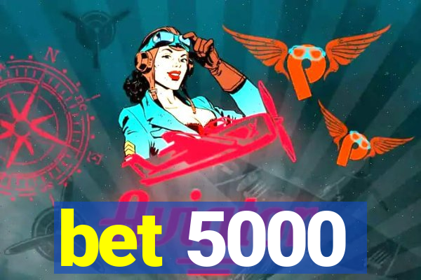 bet 5000